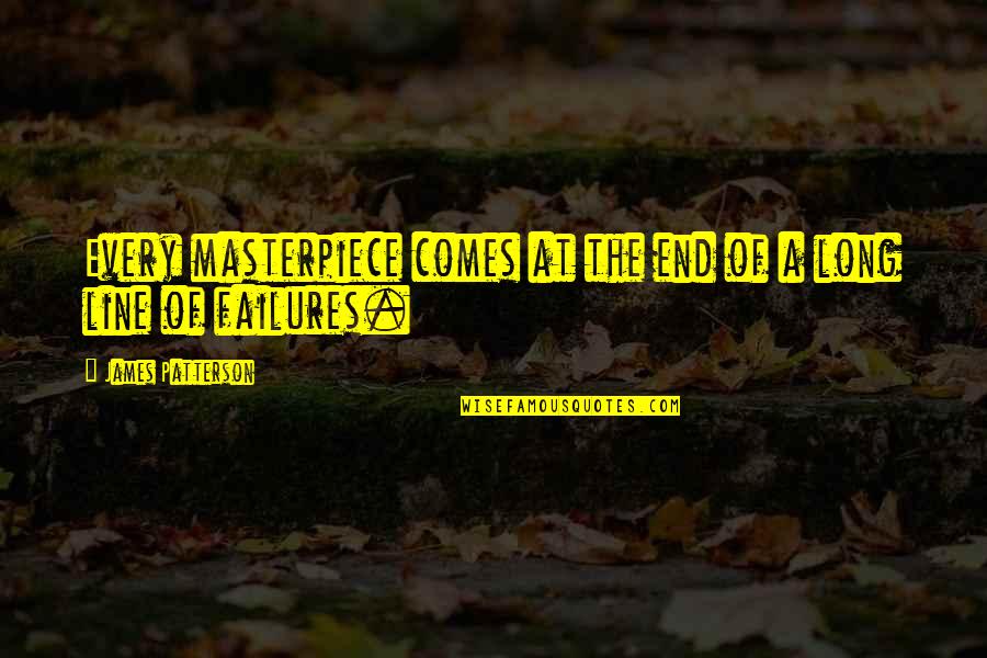 Announcing New Born Baby Quotes By James Patterson: Every masterpiece comes at the end of a Announcing New Born Baby Quotes By James Patterson: Every masterpiece comes at the end of a