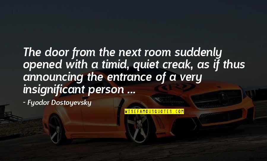 Announcing Quotes By Fyodor Dostoyevsky: The door from the next room suddenly opened