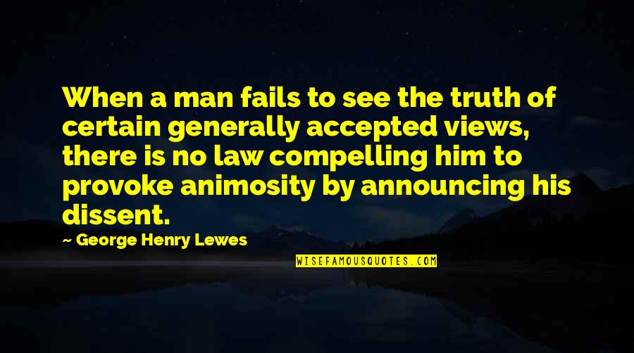 Announcing Quotes By George Henry Lewes: When a man fails to see the truth