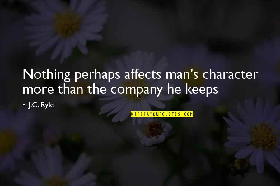Annoyed Friend Quotes By J.C. Ryle: Nothing perhaps affects man's character more than the