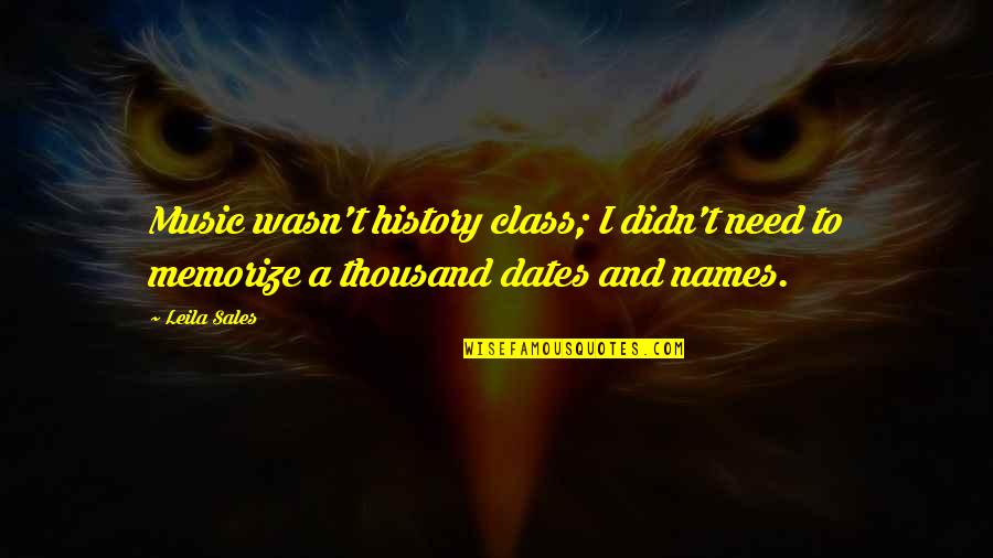 Annoyed Pet Peeve Quotes By Leila Sales: Music wasn't history class; I didn't need to