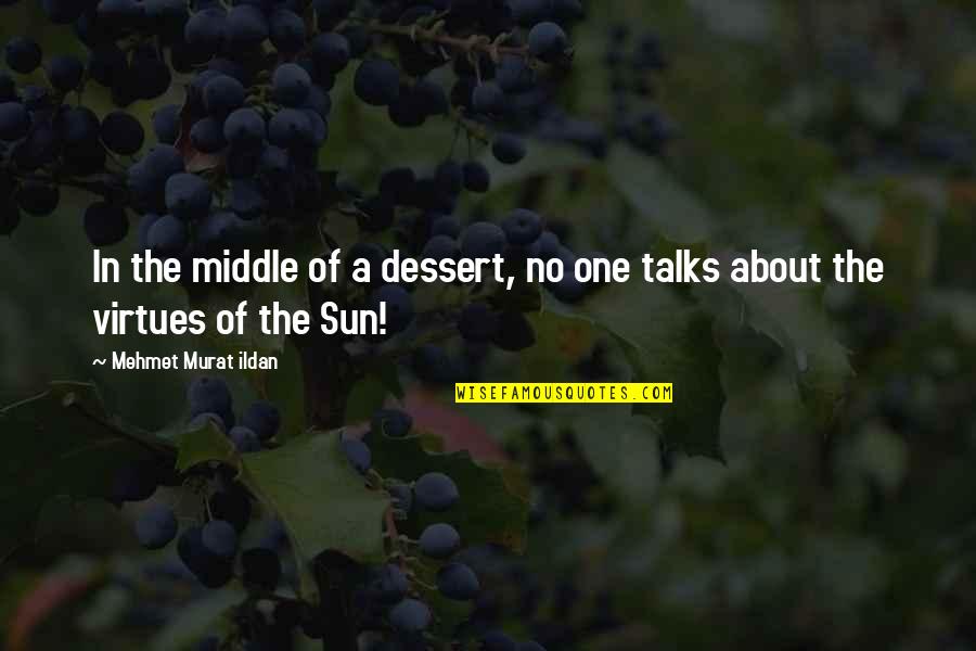 Annoying Brother In Law Quotes By Mehmet Murat Ildan: In the middle of a dessert, no one