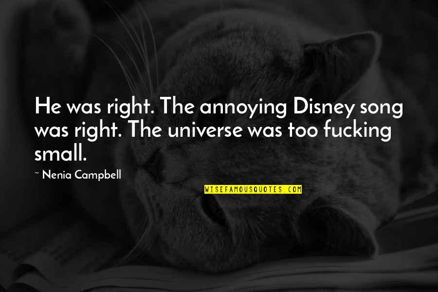Annoying But Funny Quotes By Nenia Campbell: He was right. The annoying Disney song was