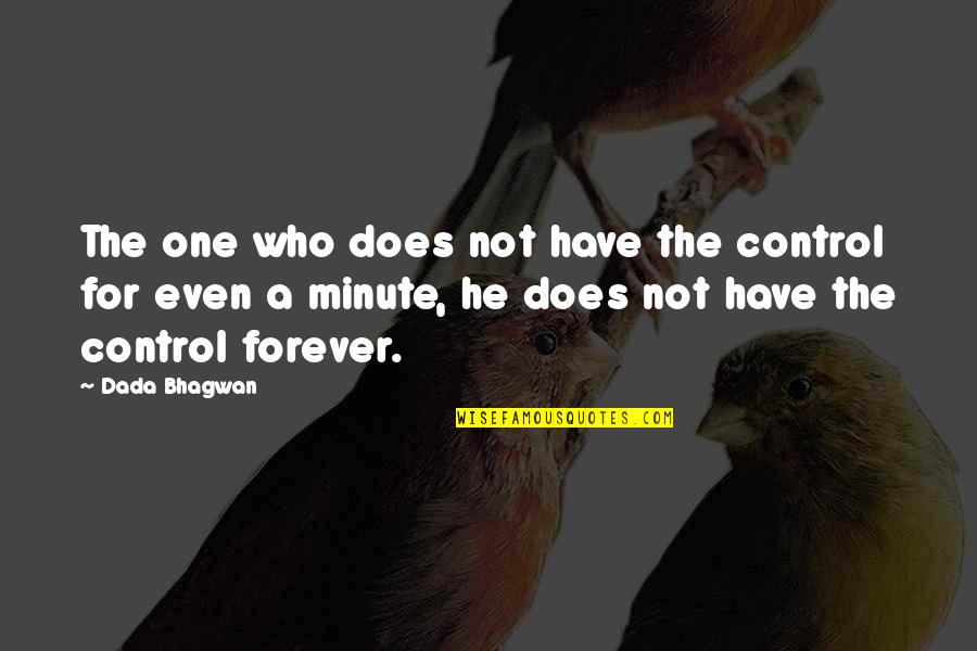 Annoying Guys Quotes By Dada Bhagwan: The one who does not have the control