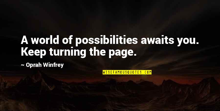 Annoying Mosquito Quotes By Oprah Winfrey: A world of possibilities awaits you. Keep turning