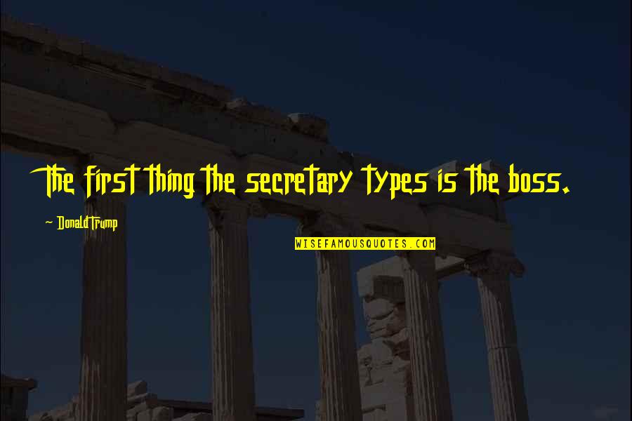 Annoying Officemate Quotes By Donald Trump: The first thing the secretary types is the