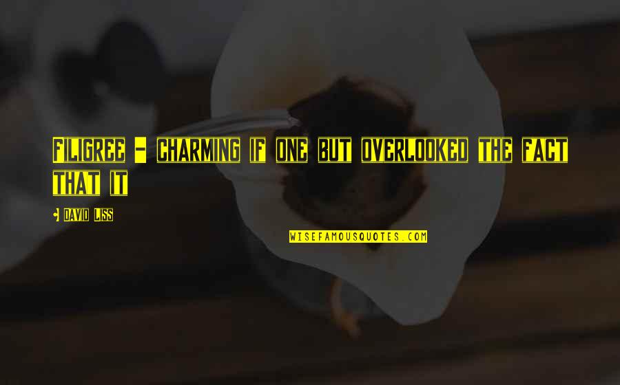 Annoying Older Brothers Quotes By David Liss: Filigree - charming if one but overlooked the