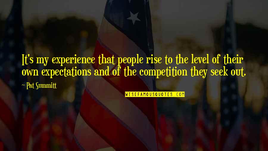 Annoying Overused Quotes By Pat Summitt: It's my experience that people rise to the
