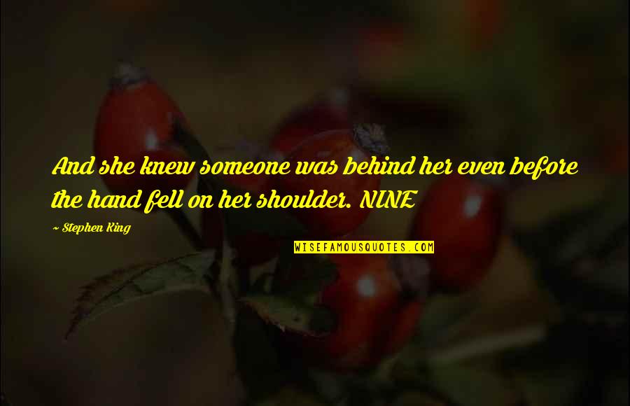 Annoying Overused Quotes By Stephen King: And she knew someone was behind her even