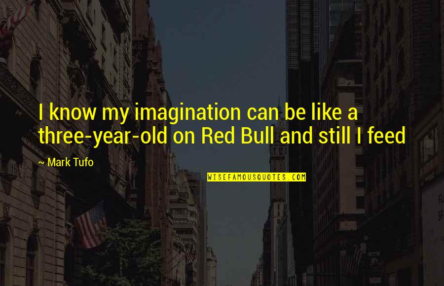 Annoying Roommates Quotes By Mark Tufo: I know my imagination can be like a
