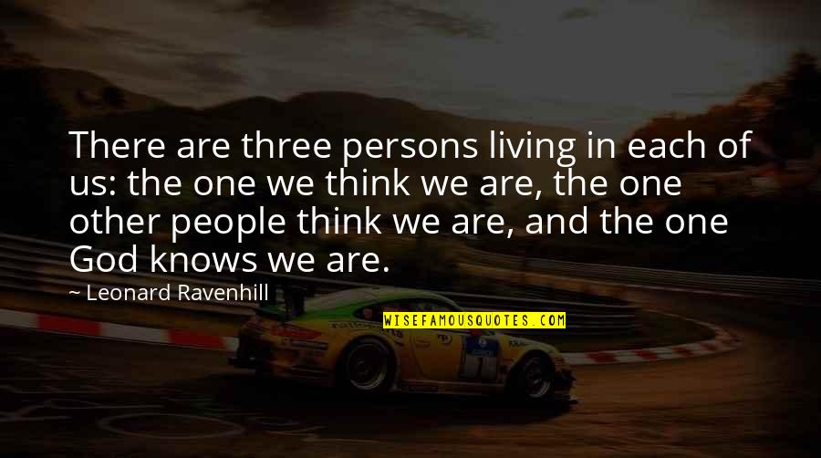 Annoying Selfies Quotes By Leonard Ravenhill: There are three persons living in each of