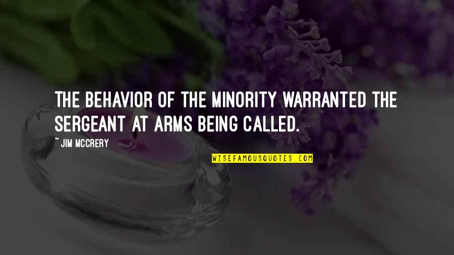 Annoying Teacher Quotes By Jim McCrery: The behavior of the minority warranted the sergeant