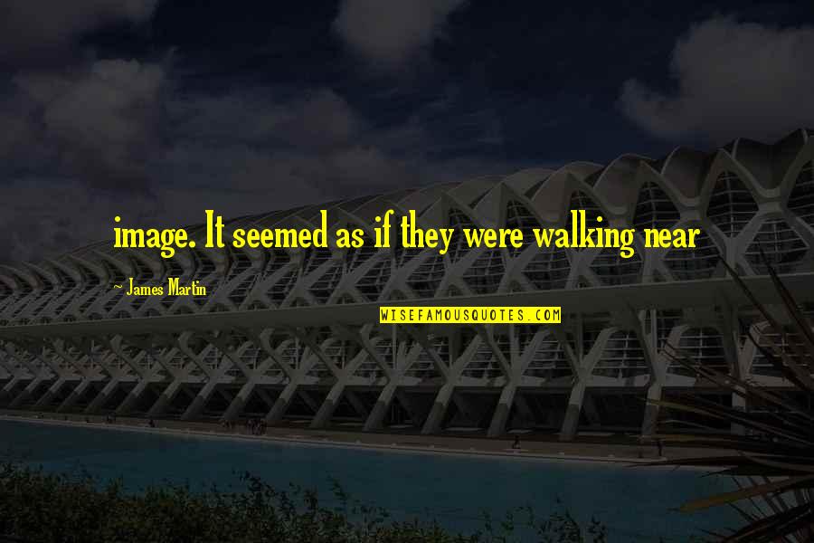 Annoying Voices Quotes By James Martin: image. It seemed as if they were walking