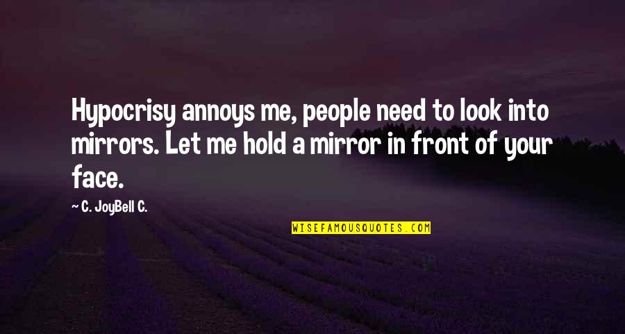 Annoys Me Quotes By C. JoyBell C.: Hypocrisy annoys me, people need to look into