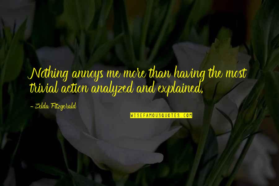 Annoys Me Quotes By Zelda Fitzgerald: Nothing annoys me more than having the most