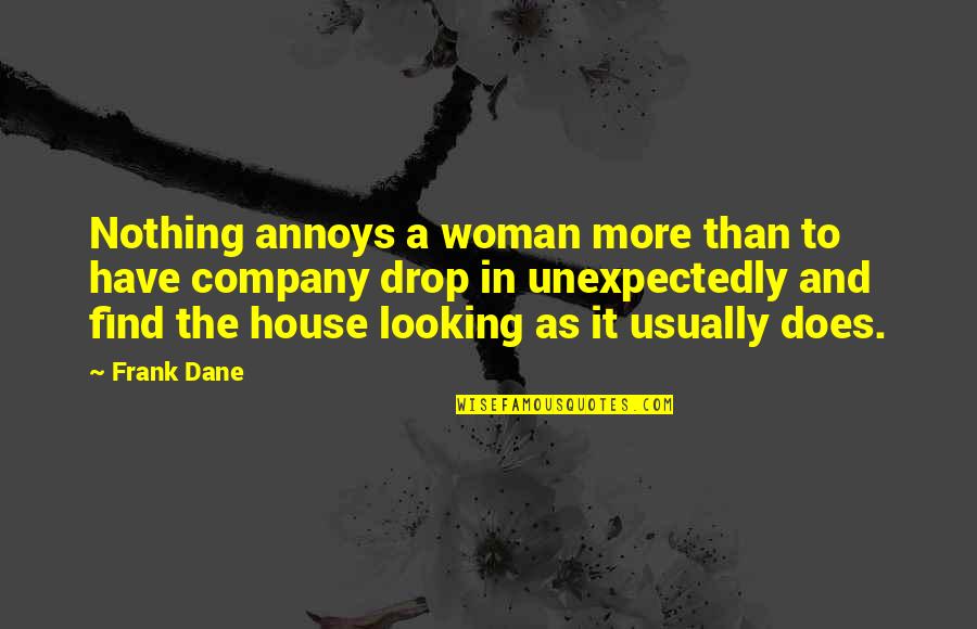 Annoys Quotes By Frank Dane: Nothing annoys a woman more than to have