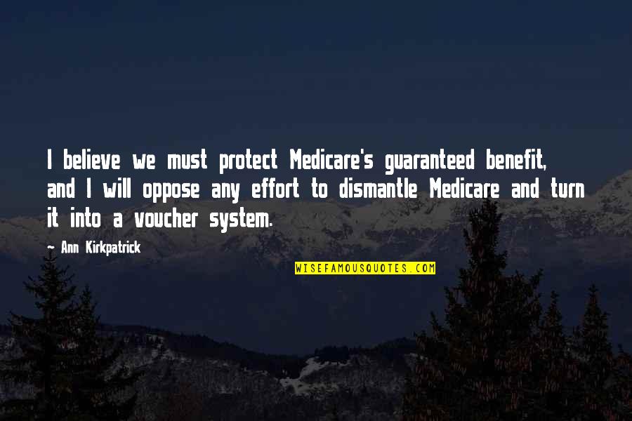 Ann's Quotes By Ann Kirkpatrick: I believe we must protect Medicare's guaranteed benefit,