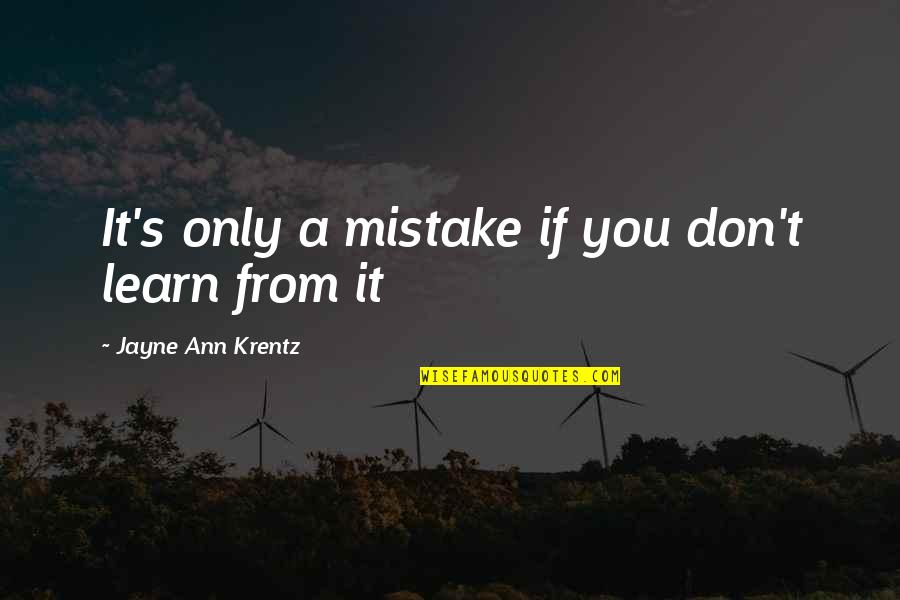 Ann's Quotes By Jayne Ann Krentz: It's only a mistake if you don't learn