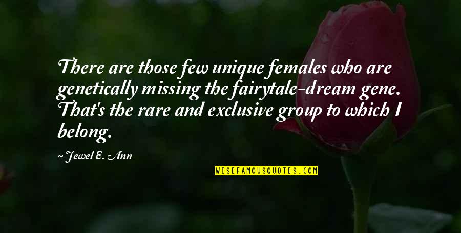 Ann's Quotes By Jewel E. Ann: There are those few unique females who are