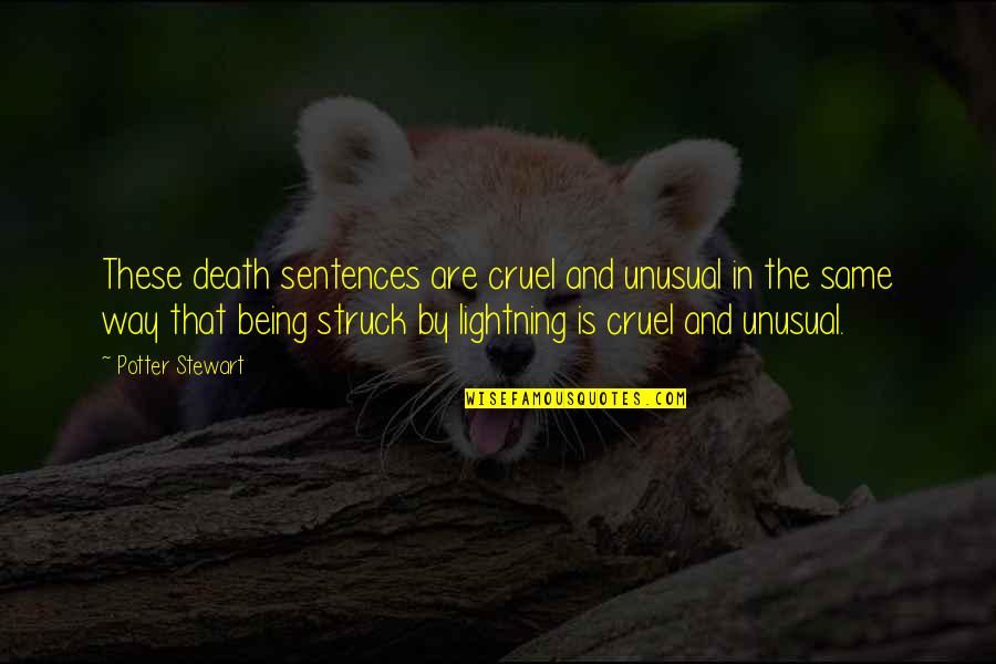 Anntonys Quotes By Potter Stewart: These death sentences are cruel and unusual in Anntonys Quotes By Potter Stewart: These death sentences are cruel and unusual in