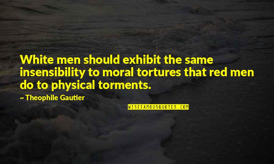 Annually Salary Quotes By Theophile Gautier: White men should exhibit the same insensibility to