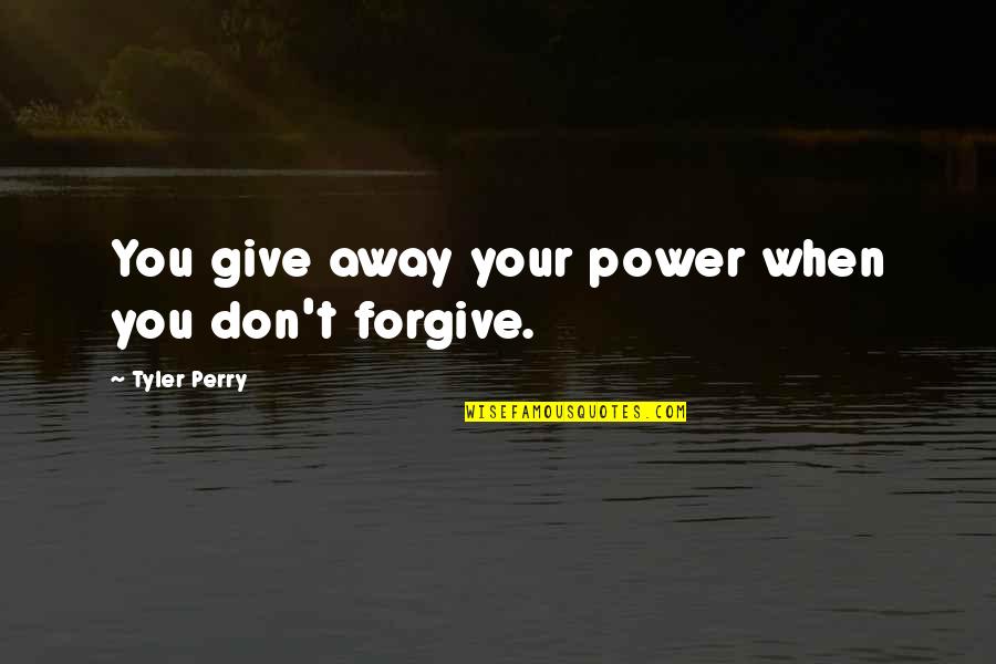 Annular Quotes By Tyler Perry: You give away your power when you don't Annular Quotes By Tyler Perry: You give away your power when you don't