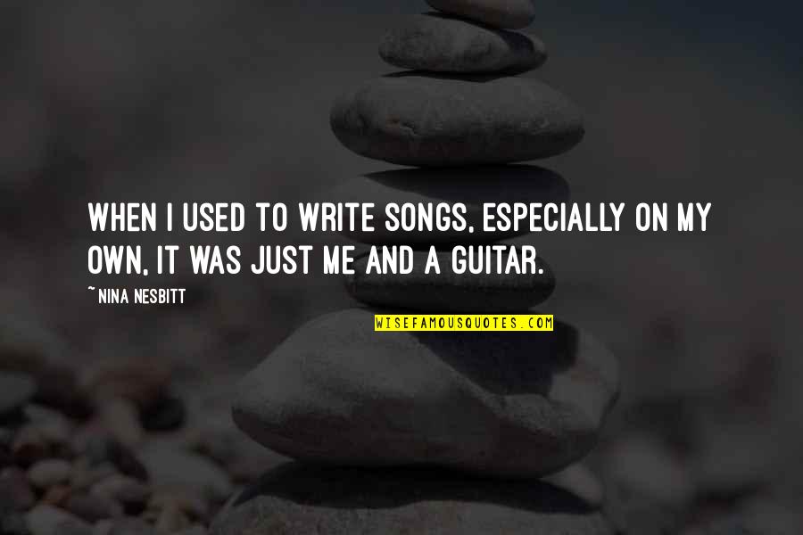 Annule Et Remplace Quotes By Nina Nesbitt: When I used to write songs, especially on