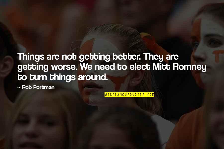 Annulments In Wisconsin Quotes By Rob Portman: Things are not getting better. They are getting Annulments In Wisconsin Quotes By Rob Portman: Things are not getting better. They are getting