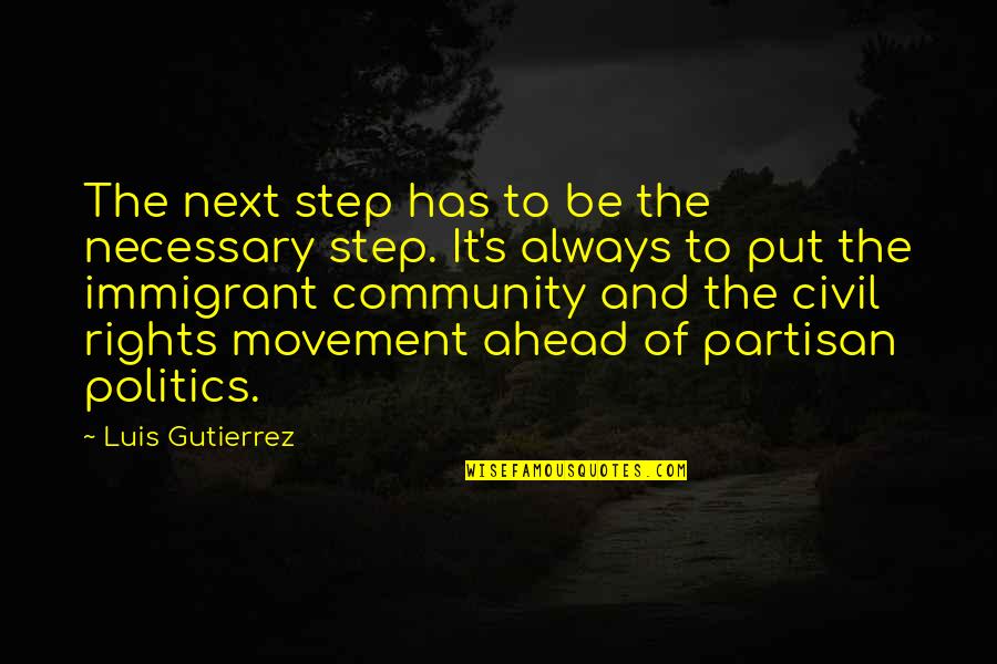Annunciations By Fra Quotes By Luis Gutierrez: The next step has to be the necessary Annunciations By Fra Quotes By Luis Gutierrez: The next step has to be the necessary