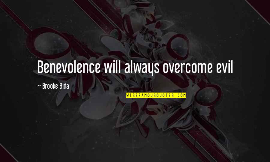 Annunciations Quotes By Brooke Bida: Benevolence will always overcome evil