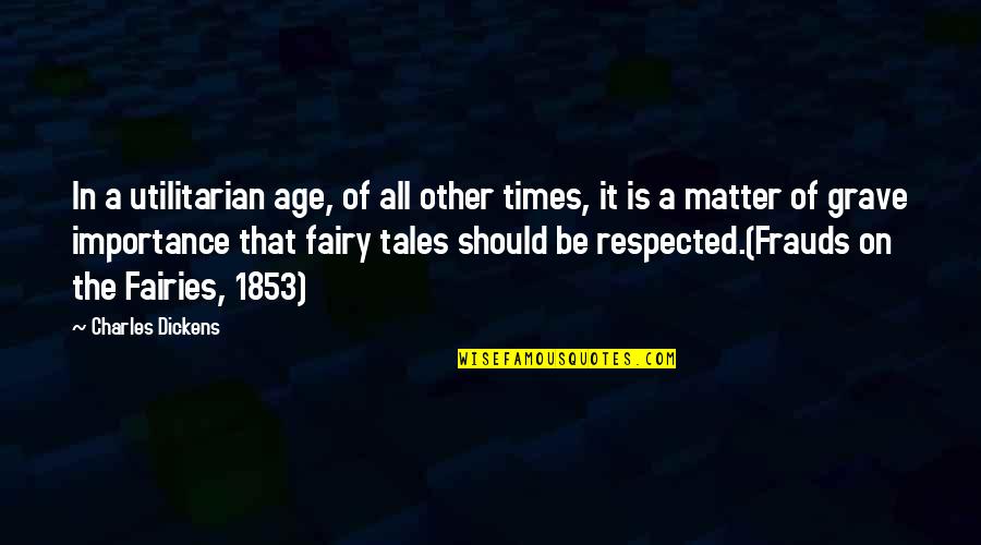 Annunziata Sahid Quotes By Charles Dickens: In a utilitarian age, of all other times, Annunziata Sahid Quotes By Charles Dickens: In a utilitarian age, of all other times,