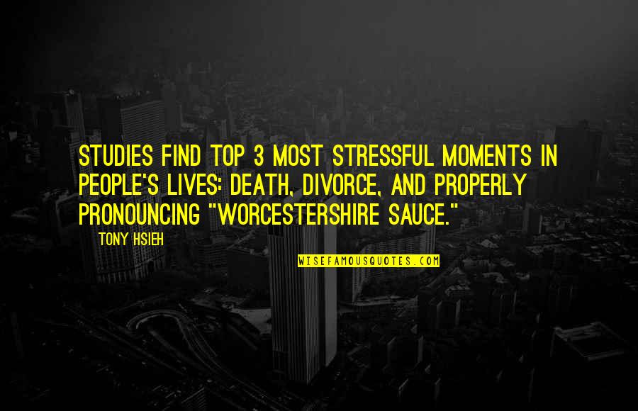 Annunziata's Quotes By Tony Hsieh: Studies find top 3 most stressful moments in