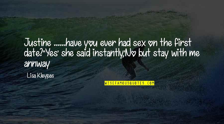 Annway Quotes By Lisa Kleypas: Justine ......have you ever had sex on the