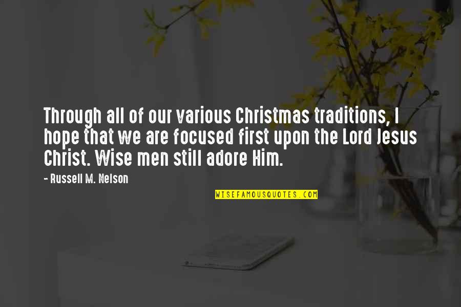 Annway Quotes By Russell M. Nelson: Through all of our various Christmas traditions, I