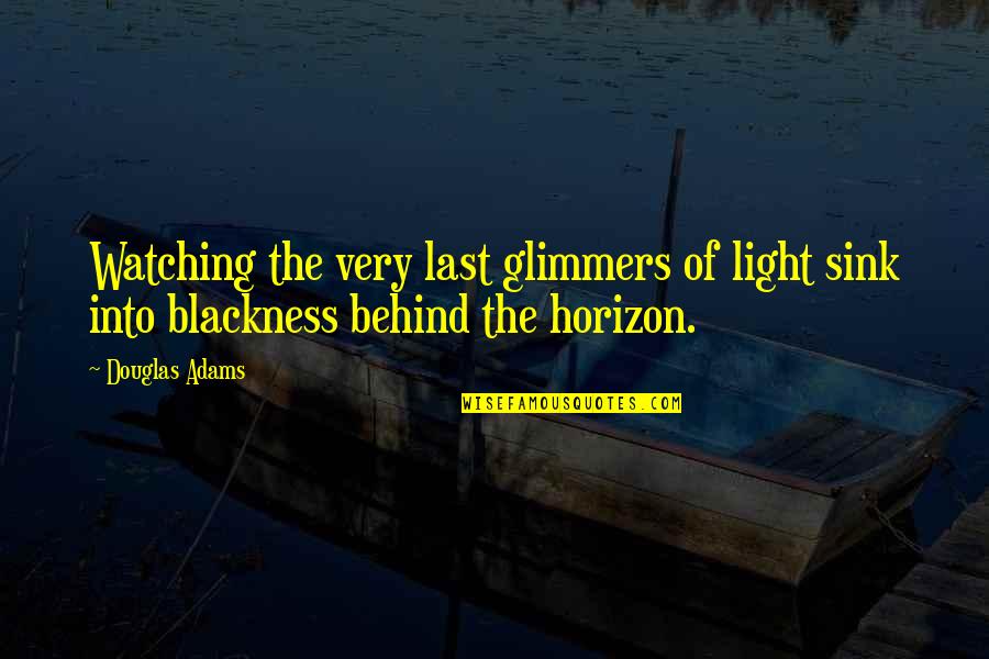 Annwn Eternity Quotes By Douglas Adams: Watching the very last glimmers of light sink