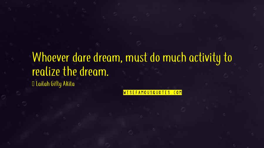 Annwn Larp Quotes By Lailah Gifty Akita: Whoever dare dream, must do much activity to