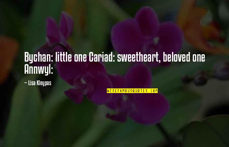 Annwyl's Quotes By Lisa Kleypas: Bychan: little one Cariad: sweetheart, beloved one Annwyl: