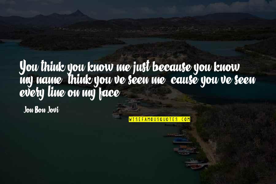 Annyeong Quotes By Jon Bon Jovi: You think you know me just because you Annyeong Quotes By Jon Bon Jovi: You think you know me just because you