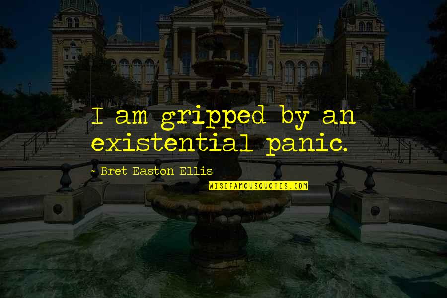 Ano Ang Ibig Sabihin Ng Quotes By Bret Easton Ellis: I am gripped by an existential panic. Ano Ang Ibig Sabihin Ng Quotes By Bret Easton Ellis: I am gripped by an existential panic.
