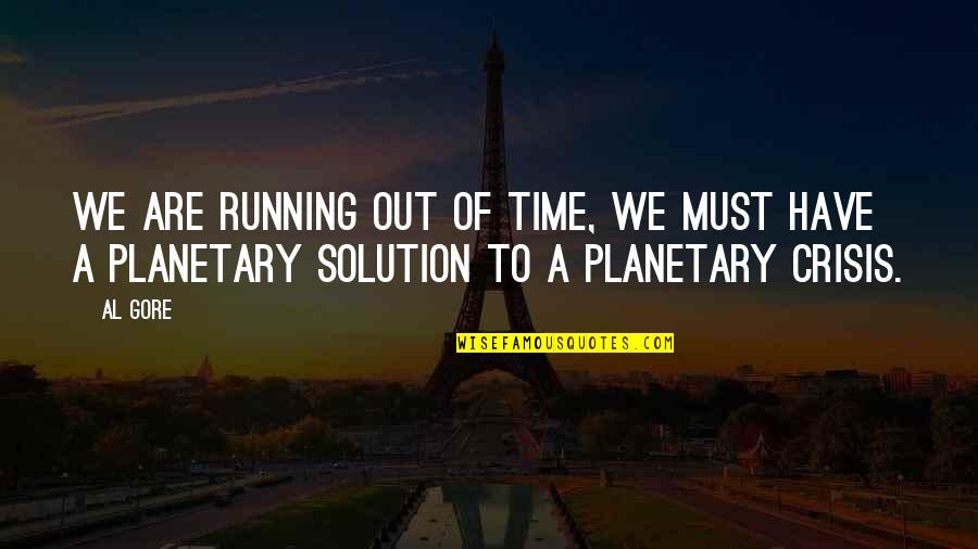 Ano Ang Mga Halimbawa Ng Quotes By Al Gore: We are running out of time, we must