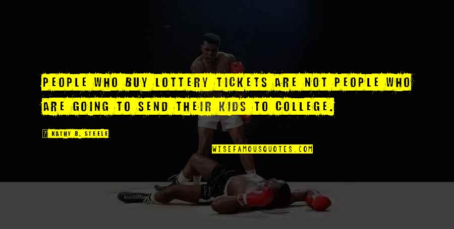 Ano Ba Talaga Ako Sayo Quotes By Kathy B. Steele: People who buy lottery tickets are not people