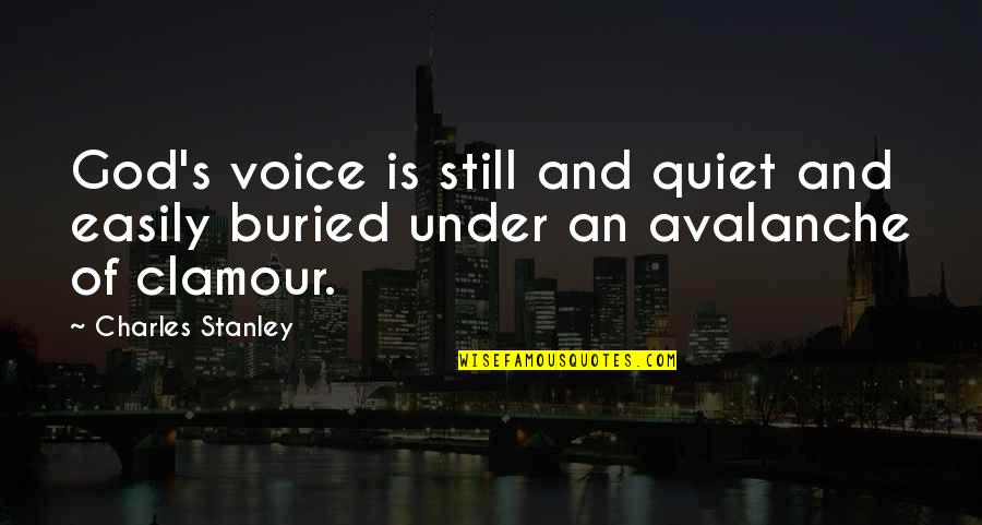 Ano Ka Ngayon Quotes By Charles Stanley: God's voice is still and quiet and easily