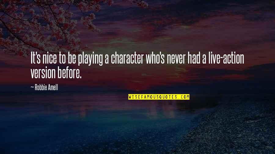 Anochecer Imagenes Quotes By Robbie Amell: It's nice to be playing a character who's