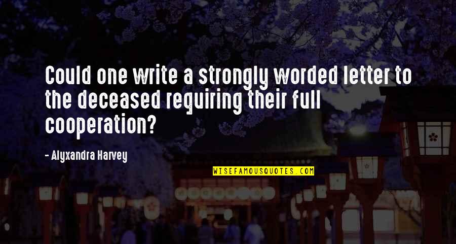 Anocracy Quotes By Alyxandra Harvey: Could one write a strongly worded letter to Anocracy Quotes By Alyxandra Harvey: Could one write a strongly worded letter to