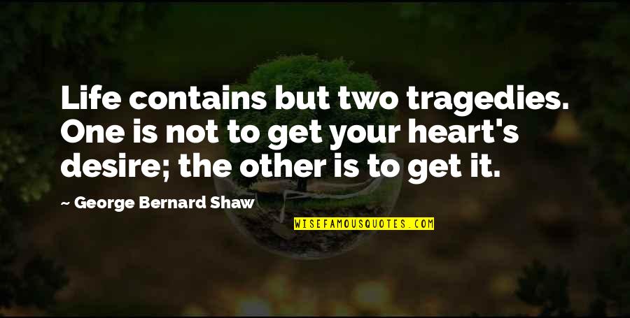 Anodized Bronze Quotes By George Bernard Shaw: Life contains but two tragedies. One is not Anodized Bronze Quotes By George Bernard Shaw: Life contains but two tragedies. One is not