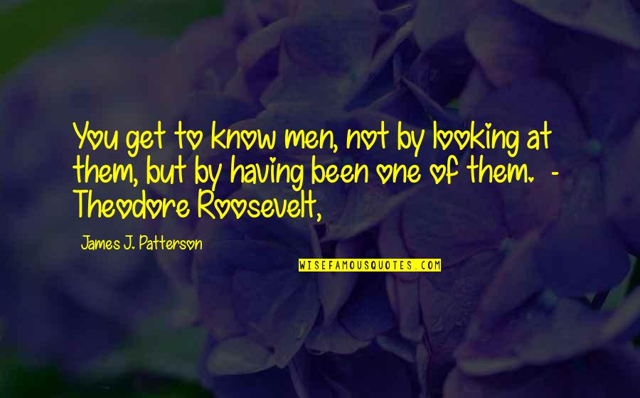 Anodized Medals Quotes By James J. Patterson: You get to know men, not by looking