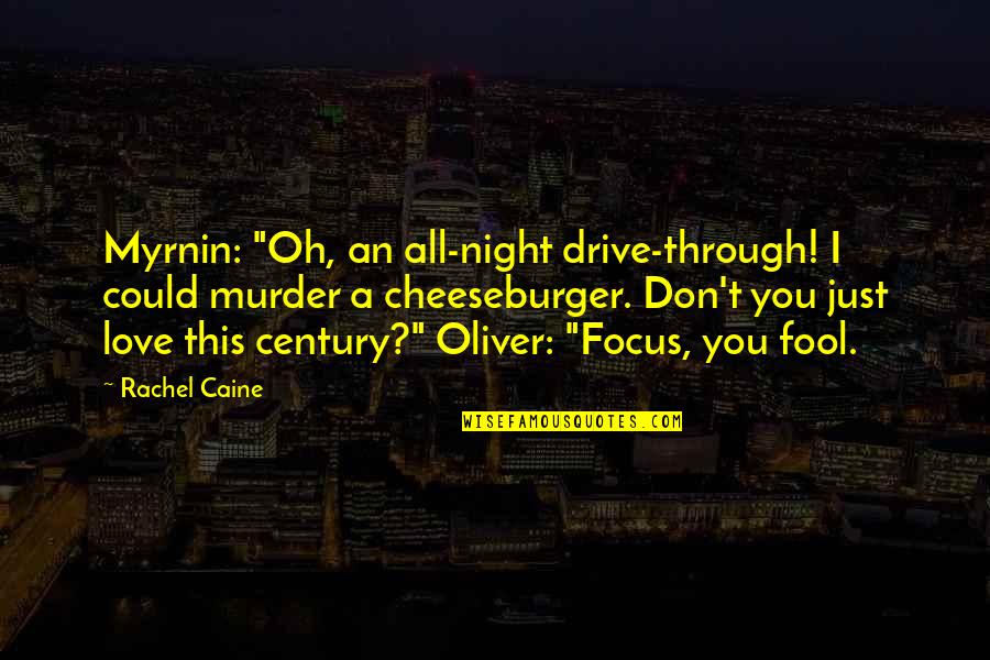 An'oh Quotes By Rachel Caine: Myrnin: "Oh, an all-night drive-through! I could murder