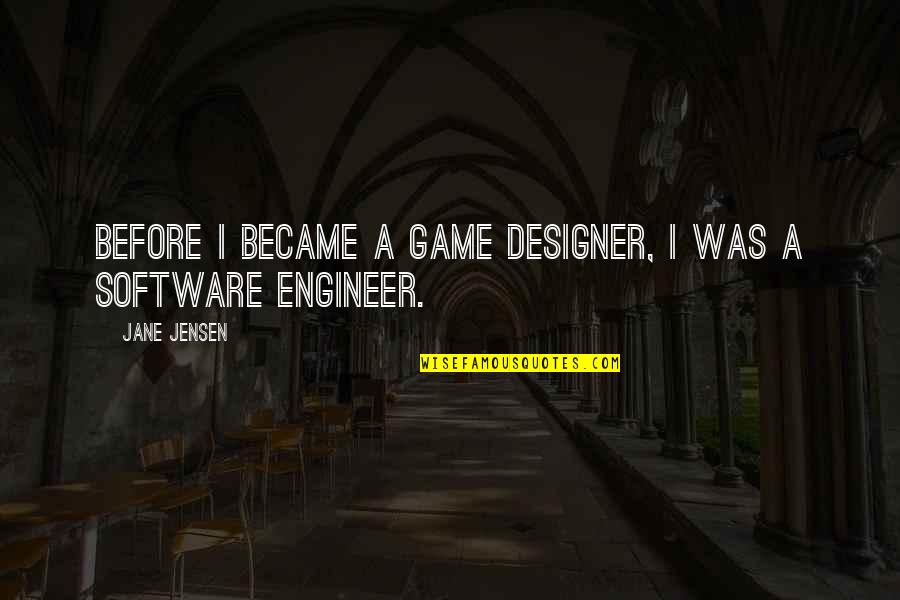 Anohana Sad Quotes By Jane Jensen: Before I became a game designer, I was