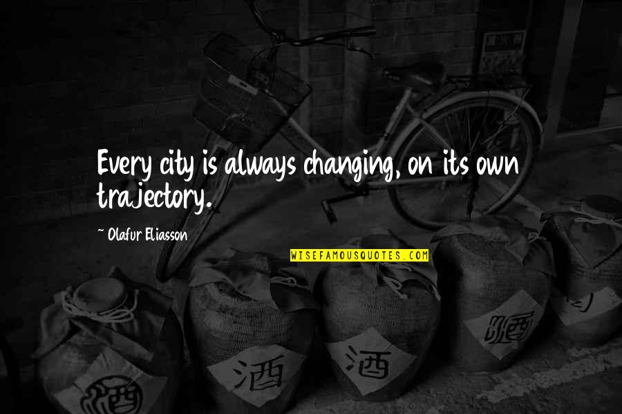 Anohino Quotes By Olafur Eliasson: Every city is always changing, on its own