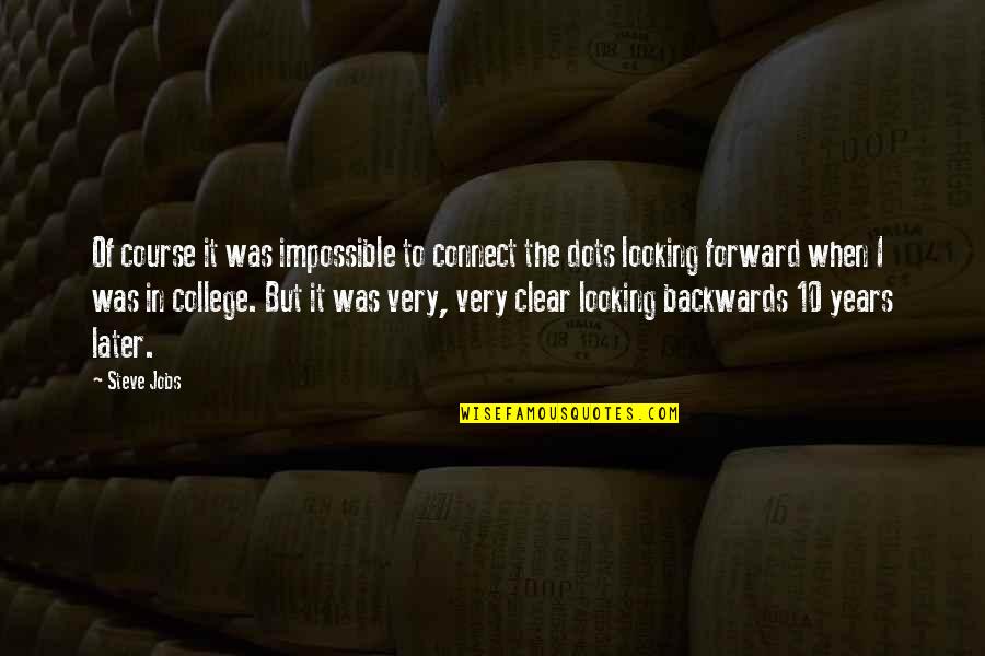 Anoia Quotes By Steve Jobs: Of course it was impossible to connect the Anoia Quotes By Steve Jobs: Of course it was impossible to connect the